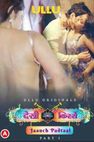 Desi Kisse  Jaanch Padtaal (2023) ULLU Originals WEB Series full movie download